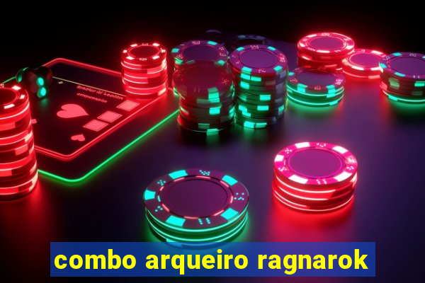 combo arqueiro ragnarok